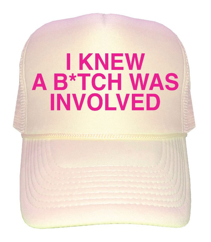 "I new a Bitch was involved"
