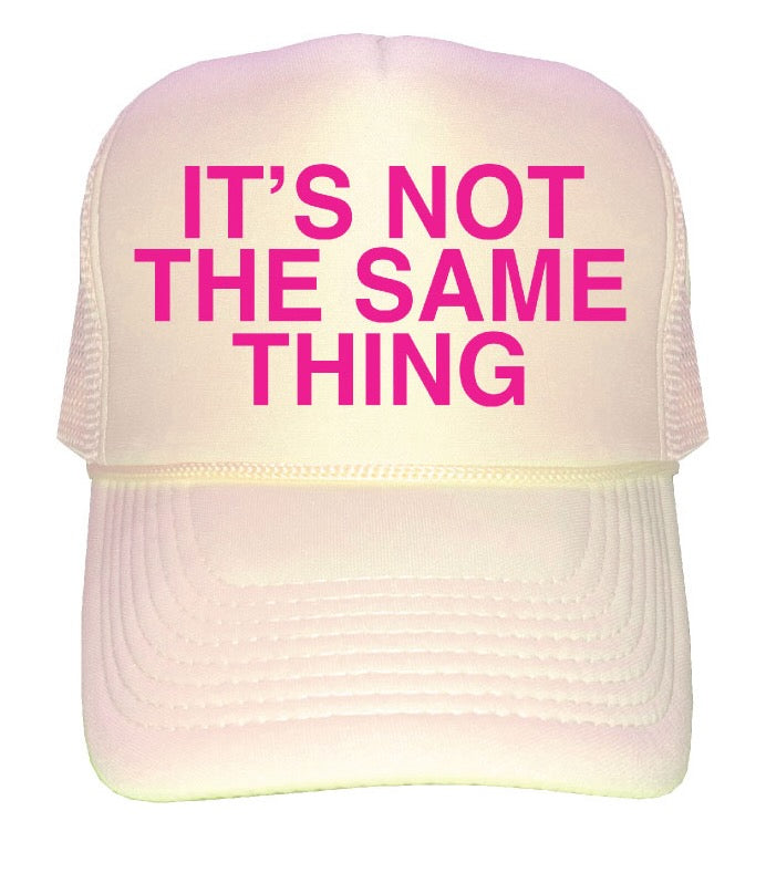 "Its Not The Same Thing"