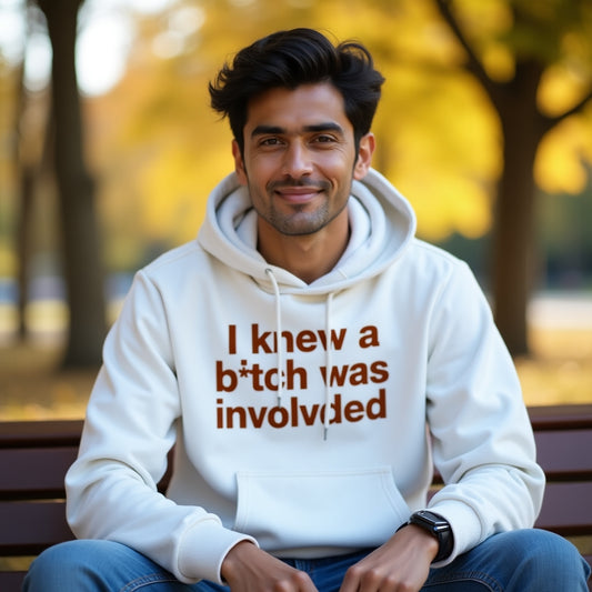 I knew a B*tch was involved