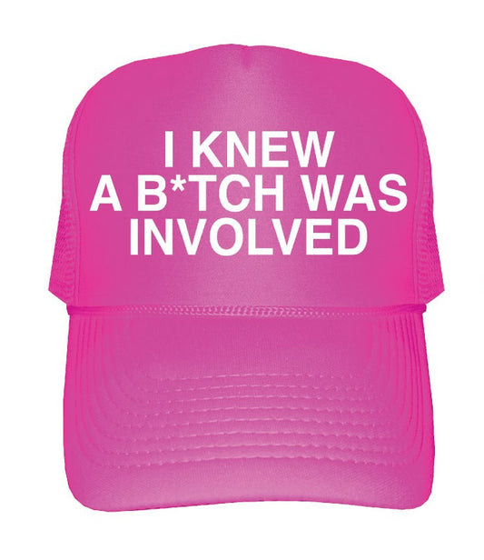 "I new a Bitch was involved"