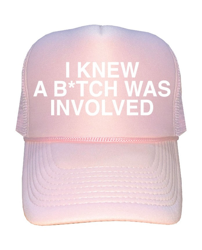 "I new a Bitch was involved"