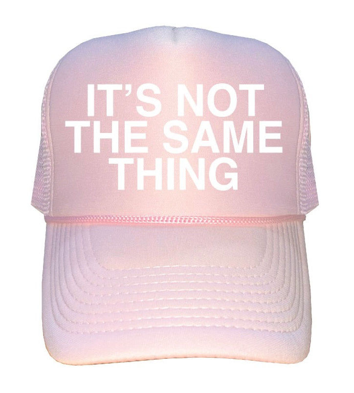"Its Not The Same Thing"