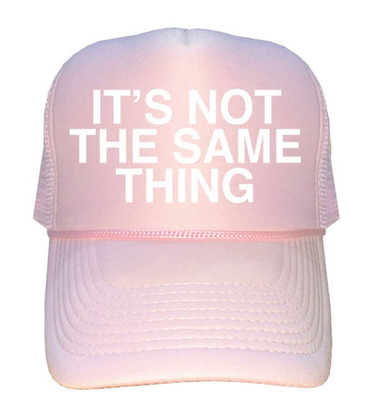 "Its Not The Same Thing"