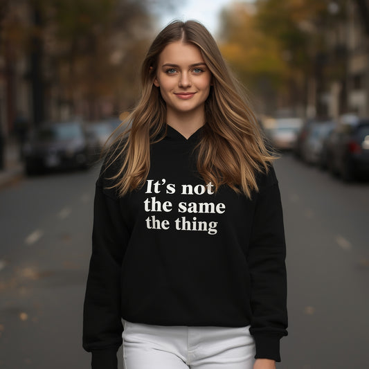 Its Not the same thing Women's Hoodie