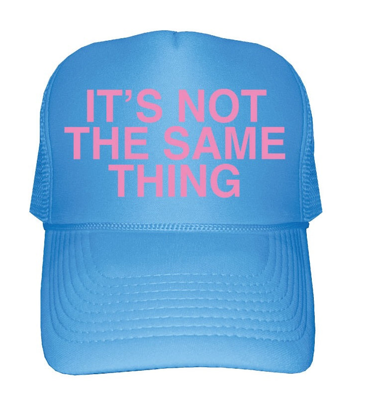 "Its Not The Same Thing"