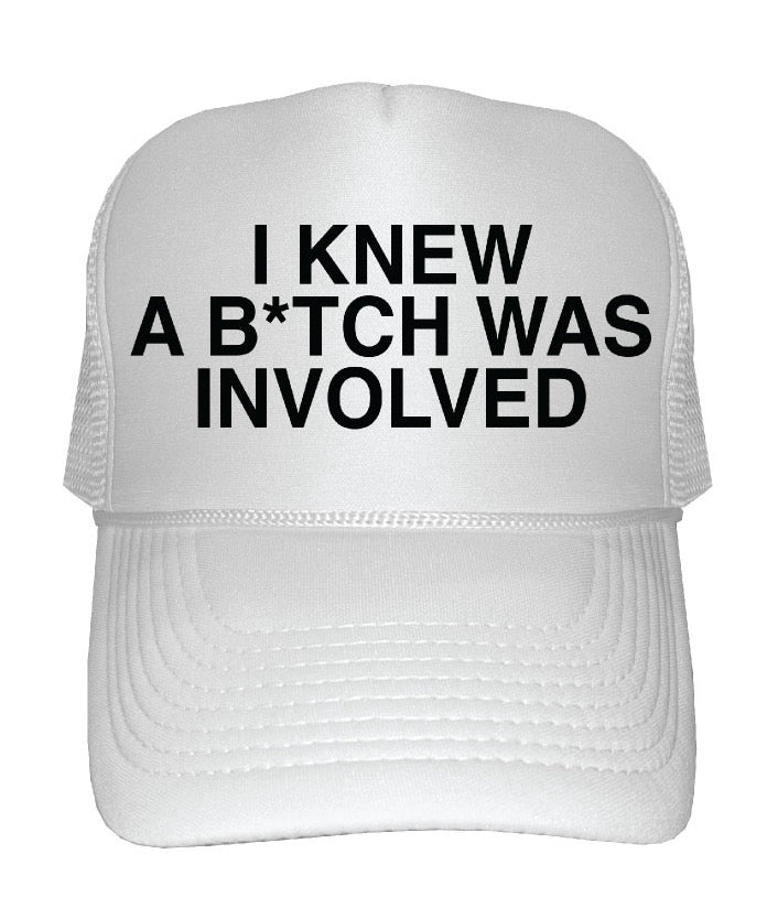 "I new a Bitch was involved"