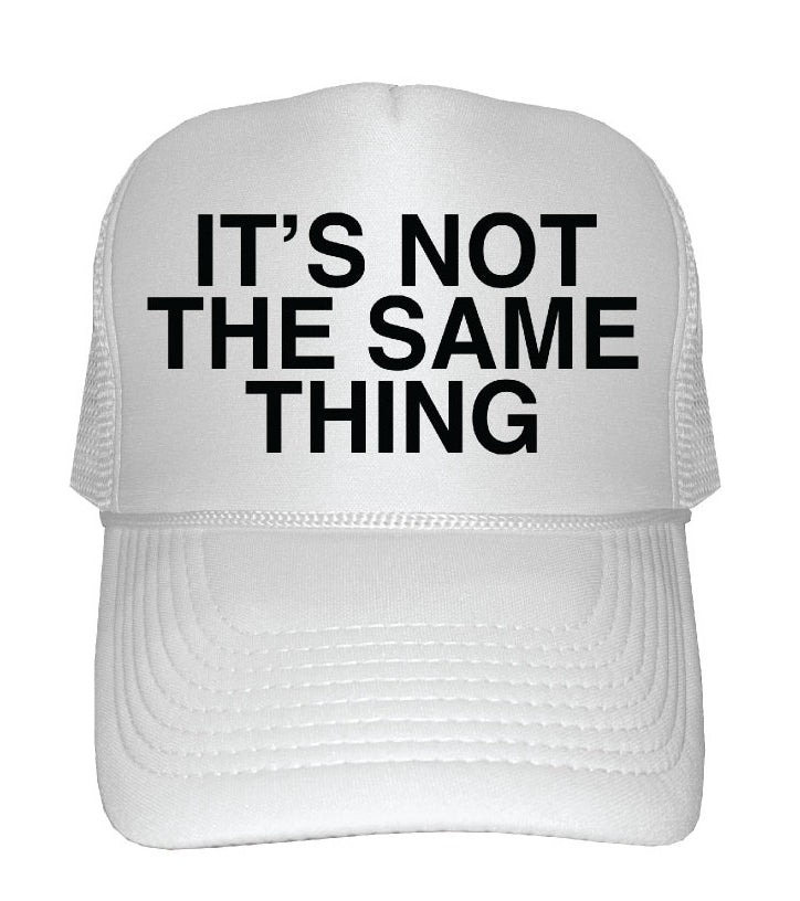 "Its Not The Same Thing"