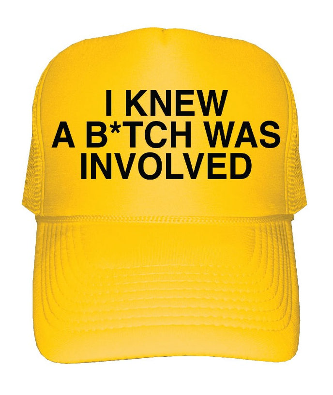 "I new a Bitch was involved"