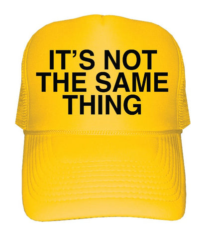 "Its Not The Same Thing"
